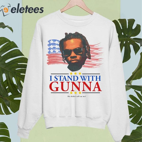 I Stand With Gunna He Didn’t Tell On Me Shirt