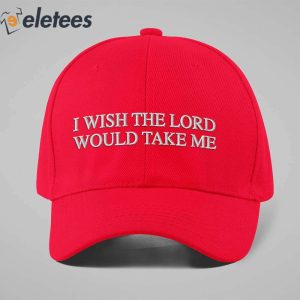 I Wish The Lord Would Take Me Dad Hat 4