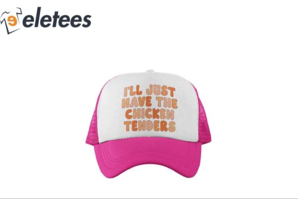 I’ll Just Have The Chicken Tenders Hat