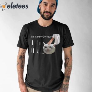 Im Sorry For Your Loss Cat Crying Meme Shirt 1