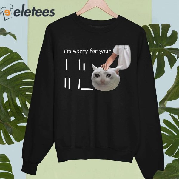 I’m Sorry For Your Loss Cat Crying Meme Shirt