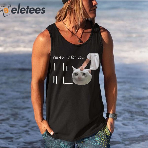 I’m Sorry For Your Loss Cat Crying Meme Shirt