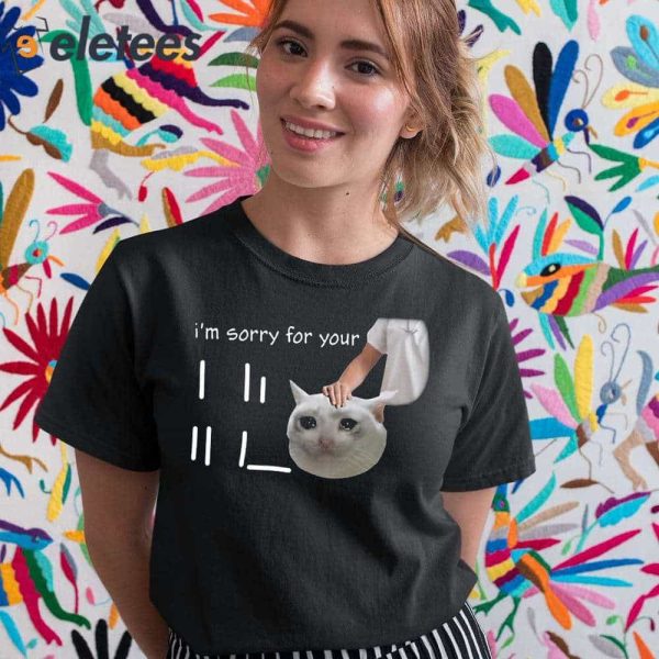 I’m Sorry For Your Loss Cat Crying Meme Shirt