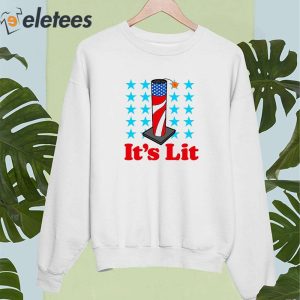 Its Lit 4th Of July Shirt 4