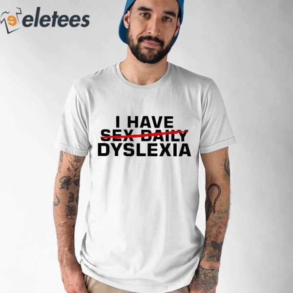 Jerry O’Connell I Have Sex Daily Dyslexia Shirt