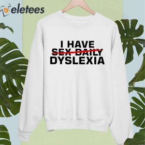 Jerry OConnell I Have Sex Daily Dyslexia Shirt 4