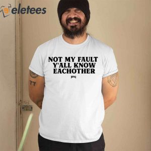 Kaliii Not My Fault Yall Know Eachother Shirt 2