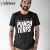 Keep Calm And Punch Terfs Shirt