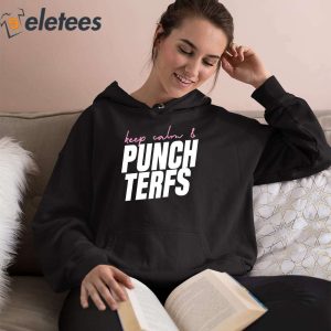 Keep Calm And Punch Terfs Shirt 4