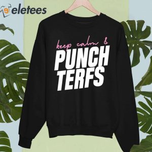 Keep Calm And Punch Terfs Shirt 5