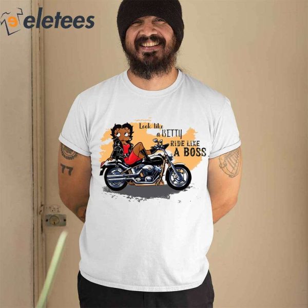 Look Like A Betty Ride Like A Boss Shirt