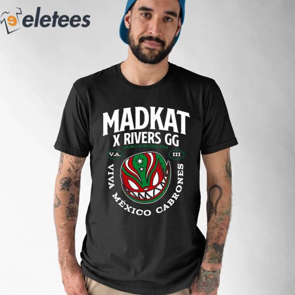 Madkat X Rivers Gg Puro Pinche Pio Viva Mexico Cabrones Shirt