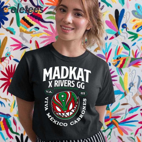 Madkat X Rivers Gg Puro Pinche Pio Viva Mexico Cabrones Shirt