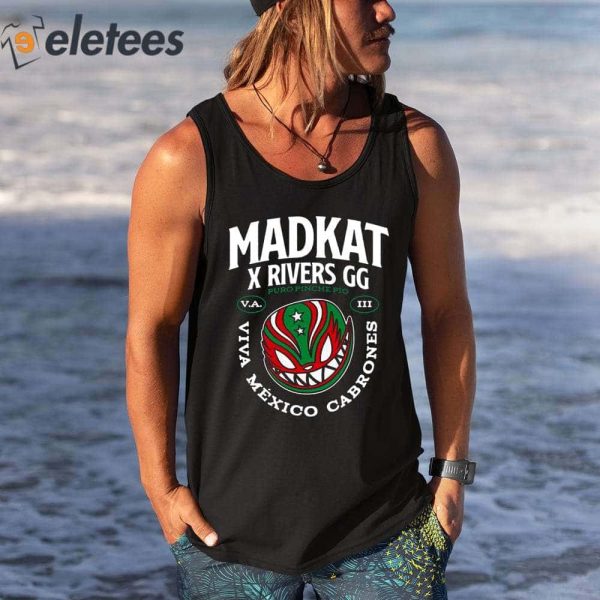 Madkat X Rivers Gg Puro Pinche Pio Viva Mexico Cabrones Shirt