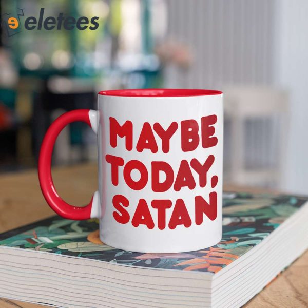 Maybe Today Satan Mug