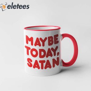 Maybe Today Satan Mug 3