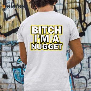 Michael Malone Bitch Im A Nugget Shirt 2