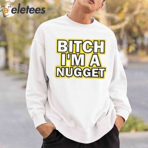 Michael Malone Bitch Im A Nugget Shirt 4