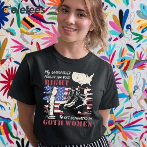 My Grandfather Fought For Your Right To Get Dominated Goth Women Shirt 2