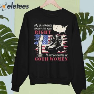 My Grandfather Fought For Your Right To Get Dominated Goth Women Shirt 5