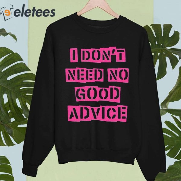 Nicola Roberts I Don’t Need No Good Advice Shirt