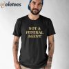 Not A Federal Agent Shirt