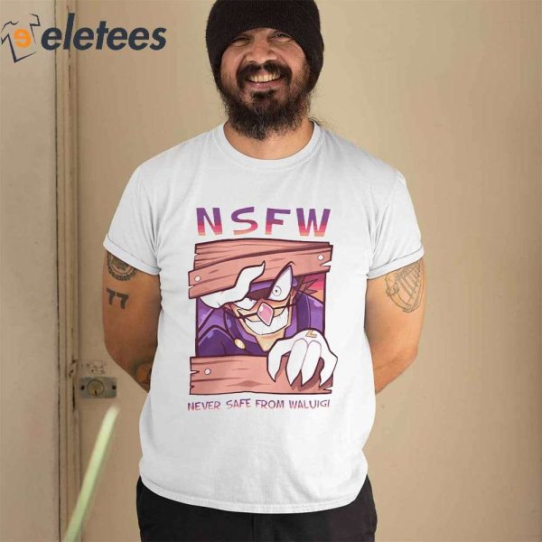 Nsfw Never Safe From Waluigi Shirt