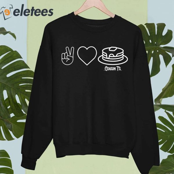 Peace Love Pancakes Cousin T’s Shirt