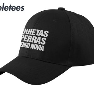 Quietas Perras Tengo Novia Hat 1