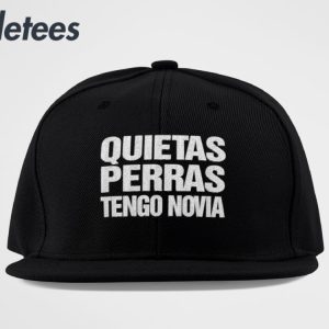 Quietas Perras Tengo Novia Hat 4