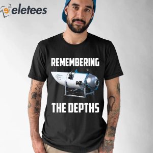 Remembering The Depths Oceangate Shirt 1
