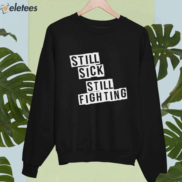 Still Sick Still Fighting Shirt