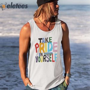 Take Pride In Yourself Shirt 2