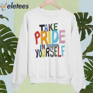 Take Pride In Yourself Shirt 4