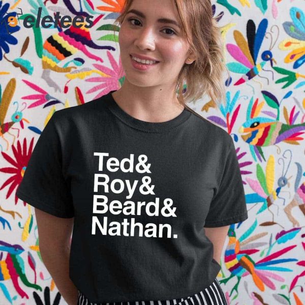 Ted Roy Beard Nathan Shirt