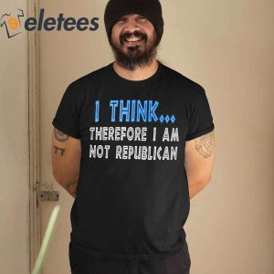 The Other 98% I Think Therefore I Am Not Republican Shirt