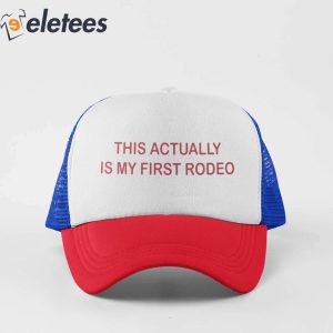 This Actually Is My First Rodeo Hat 3