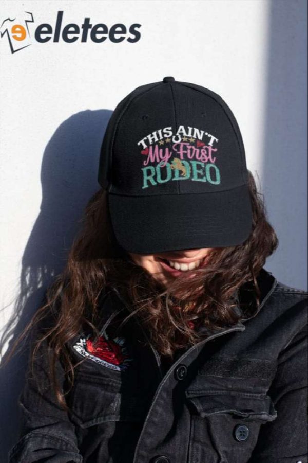 This Ain’t My First Rodeo Hat