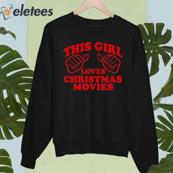 This Girl Loves Christmas Movies Shirt