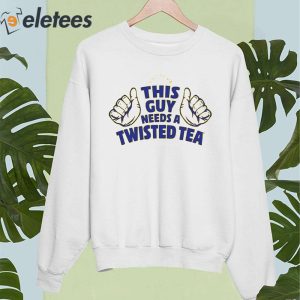 This Guy Needs A Twisted Tea Shirt 4