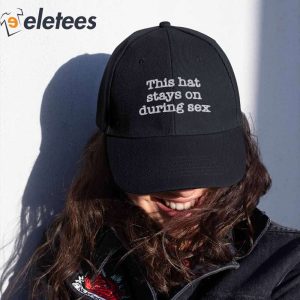This Hat Stays On During Sex Hat 3