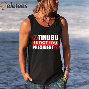 Tinubu Is Not My President Shirt 5