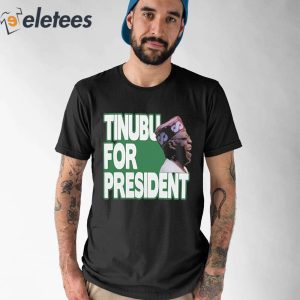 Tinubu for President of Nigeria Shirt