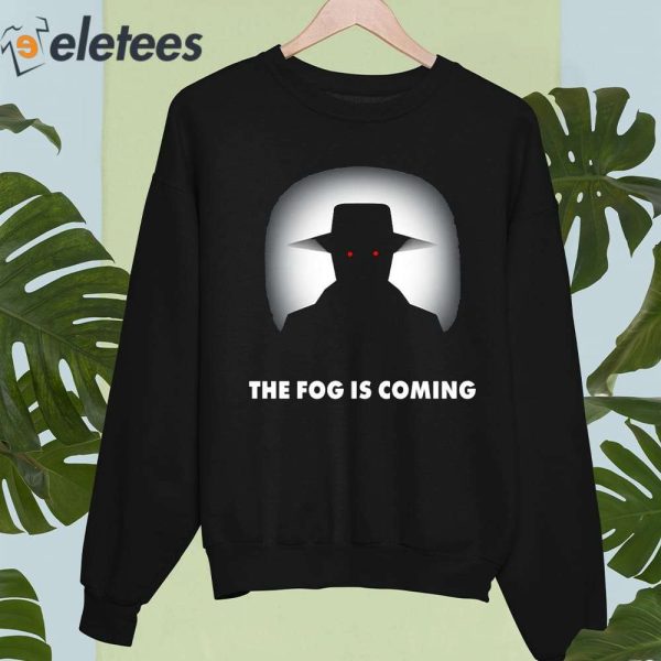 Trashcan Paul The Fog Is Coming Shirt