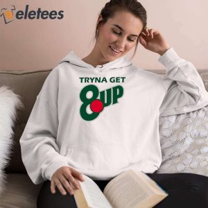 Tryna Get 8 Up Shirt 3 2