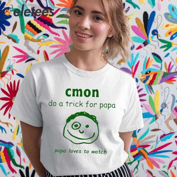 Uncleinc Cmon Do A Trick For Papa Papa Loves To Watch Shirt