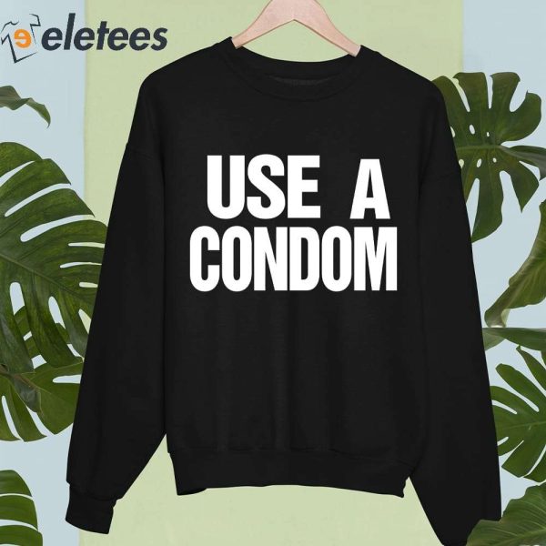 Use The Condom Rihanna Shirt