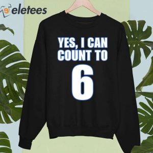 Yes I Can Count To 6 Shirt 5