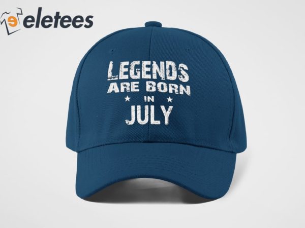 Legends are Born in July Funny Hat