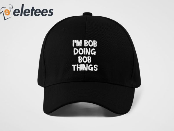 I’m Bob Doing Bob Things Hat